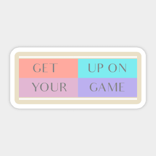 Get up on your game Sticker